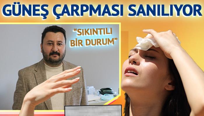 Güneş çarpması sanılıyor, asıl tehlike fark edilmiyor! Uzmanı, “Sıkıntılı bir durum” diyerek anlattı