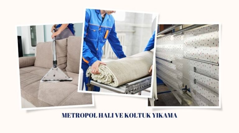 İstanbul’da Yaşam Alanlarınızı Temiz Tutmanın Yolu: Metropol Halı ve Koltuk Yıkama