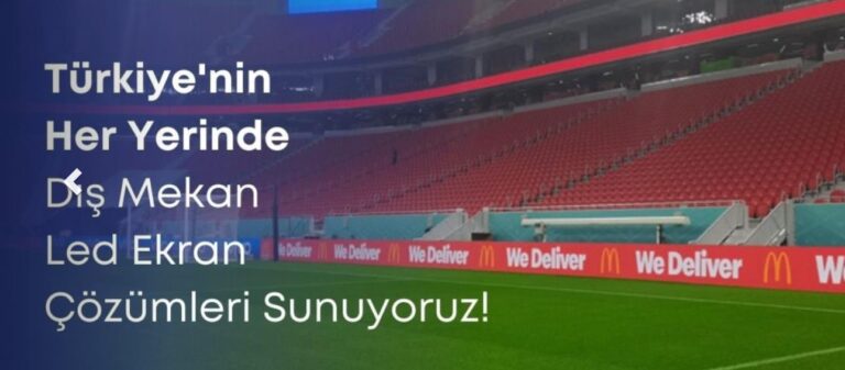 Dış Mekan LED Ekran Kullanımı ve Avantajları